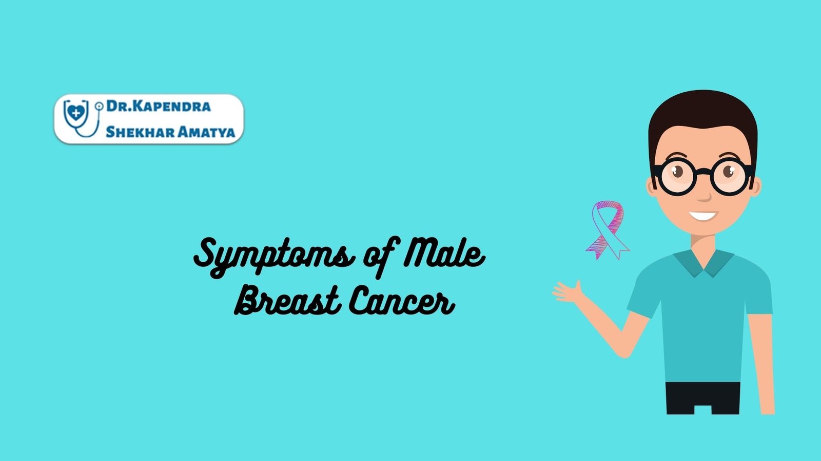 SymptomsofMaleBreastCancer Dr. Kapendra Shekhar Amatya